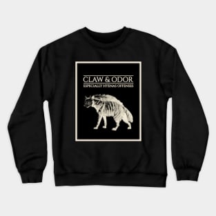 Claw & Odor: Especially Hyenas Offenses Crewneck Sweatshirt